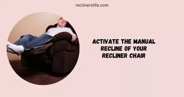 activate the manual recline in your recliner