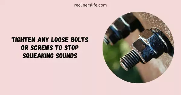 tighten loose bolts of the recliner to stop squeaking sounds
